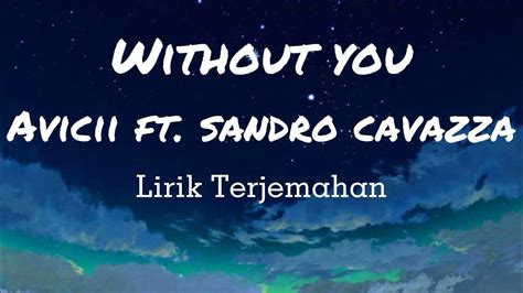 Without You Avicii Feat Sandro Cavazza Lirik Lagu Terjemahan Bahasa