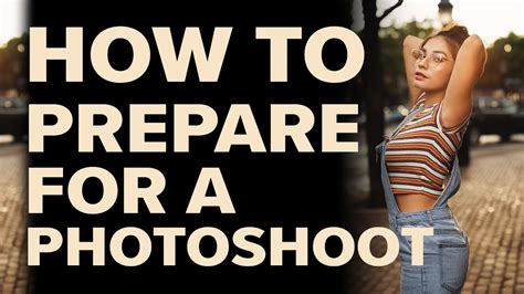 How To Prepare For A Photoshoot Tips For Models Watch Before You Shoot Youtube