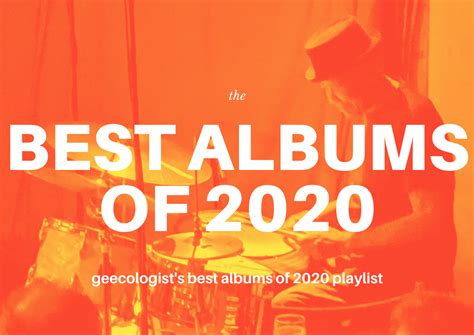 Best Albums Of 2020 Longlist The Geecologist