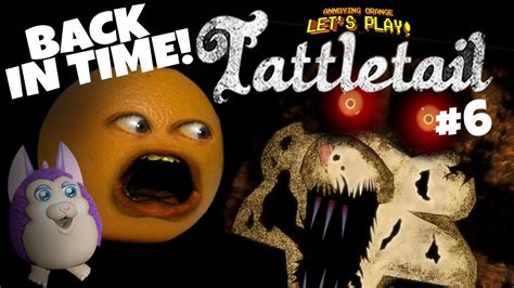 Annoying Orange Plays Tattletail 6 Back In Time Youtube