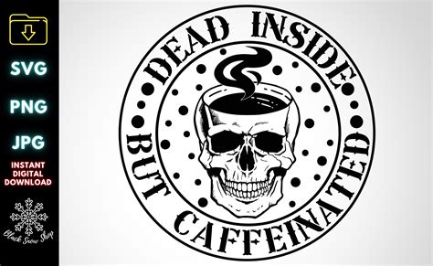 Dead Inside But Caffeinated Svg Illustration Par Blacksnowshopth