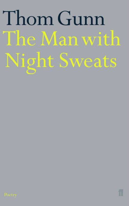 The Man With Night Sweats By Thom Gunn Faber Poetry