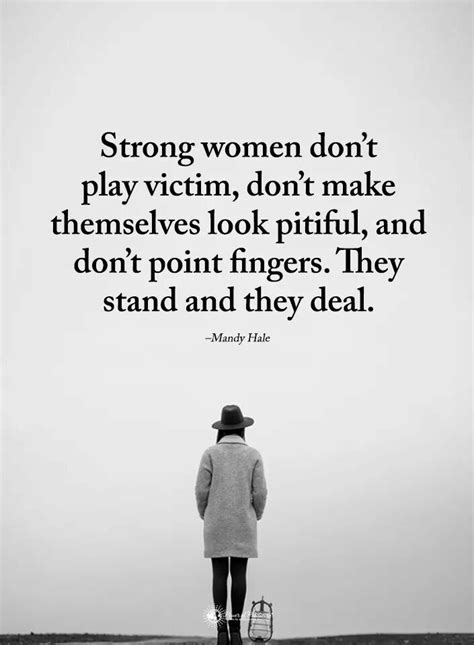 Strong Women Dont Play Victim Dont Make Themselves Look Pitiful