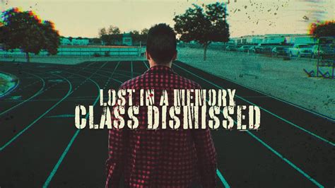 Class Dismissed Official Lyric Video Lost In A Memory Youtube