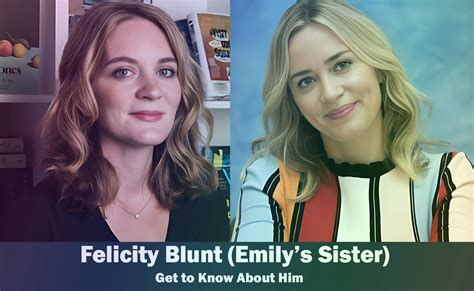 felicity blunt emily blunt s sister know about her
