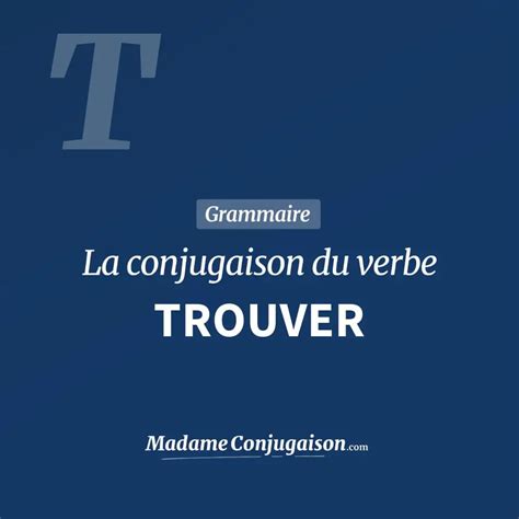Trouver La Conjugaison Du Verbe Trouver En Français