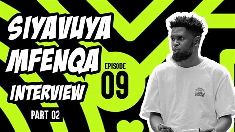 Catching Up With Siyavuya Mfenqa Interview Part 2 Ntukuza Teargas