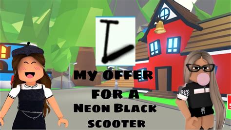 My Offer For A Neon Black Scooter Adopt Me Youtube