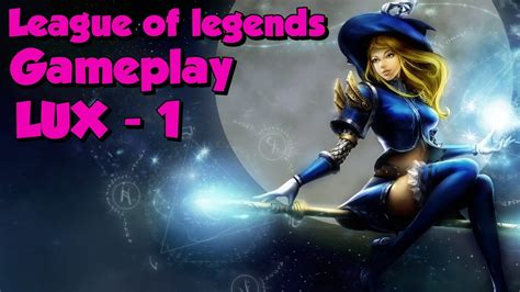 League Of Legends Lux Gameplay 1 Youtube
