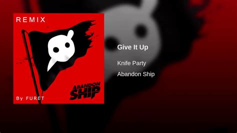 knife party give it up remix by furet [no drop] youtube