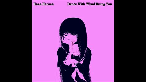 hana haruna dance with whud brung you youtube