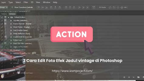3 Cara Edit Foto Efek Jadul Vintage Di Photoshop Wsm Project