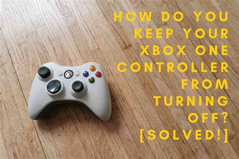 How Do You Keep Your Xbox One Controller From Turning Off Solved