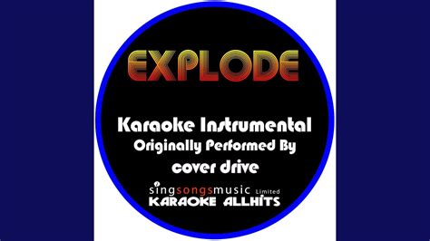 Explode Originally Performed By Cover Drive Instrumental Version