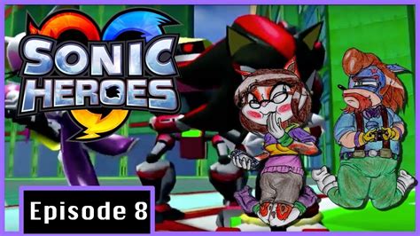 Sonic Heroes Episode 8 Edgy Heroes Youtube