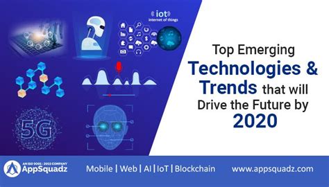 Top Emerging Technologies And Trends That Will Drive The Future By 2020