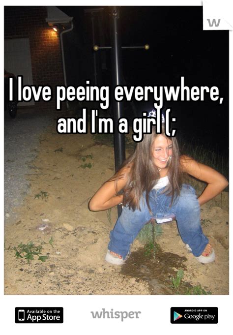 I Love Peeing Everywhere And I M A Girl
