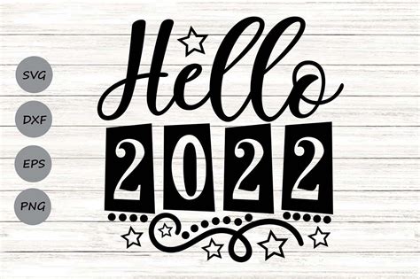Hello 2022 Svg New Years Svg New Years Eve Svg New Years 2022 Svg