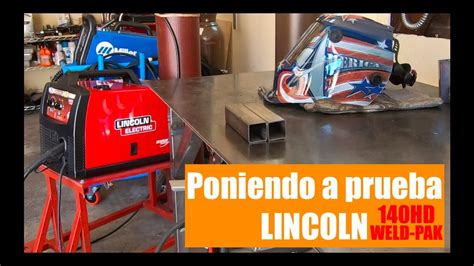 Lincoln Electric 140 Poniendola A Prueba Youtube