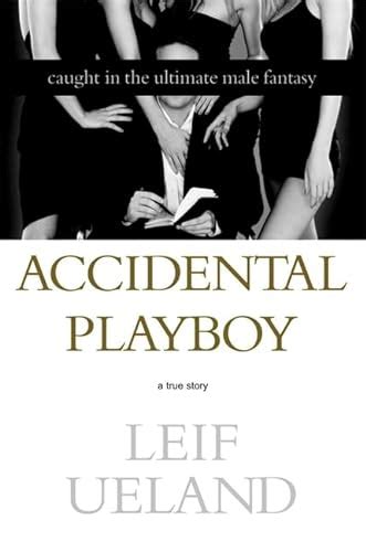 Accidental Playboy Caught In The Ultimate Male Fantasy By Ueland Leif