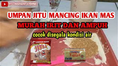 UMPAN JITU IKAN MAS MURAH DAN AMPUH BAHAN DASAR PELET CARA MERACIK