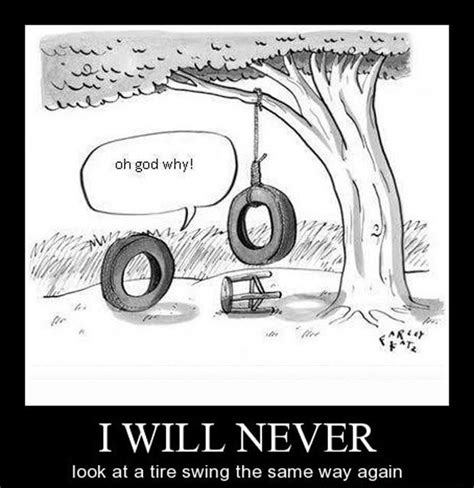 I Will Never Look At A Tire Swing The Same Way Again Morbid Humor