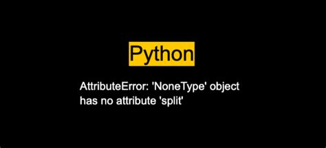How To Resolve Attributeerror Nonetype Object Has No Attribute