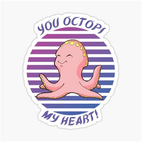 You Octopi My Heart Sticker For Sale By Dallas Artworks Redbubble