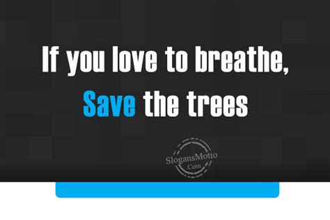 If You Love To Breathe Save The Trees