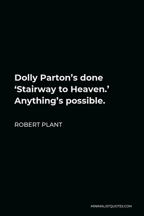 Robert Plant Quote Dolly Parton S Done Stairway To Heaven Anything