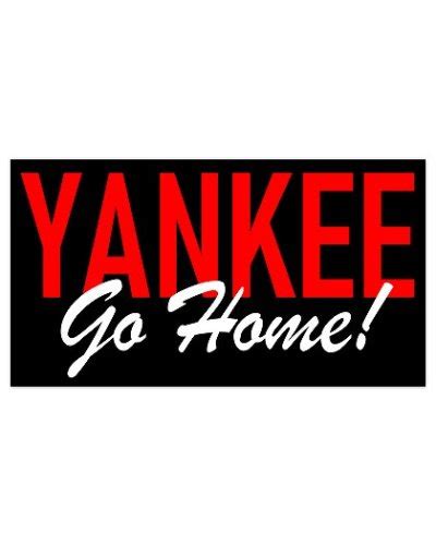Yankee Go Home Bumper Sticker