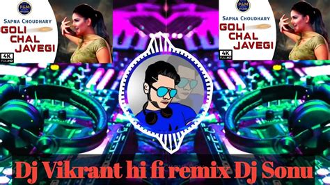 Sapna Chaudhari Goli Chal Javegi Hariyanvi Song Full Vibration Mix Dj Vikrant Hi Fi Remix Dj