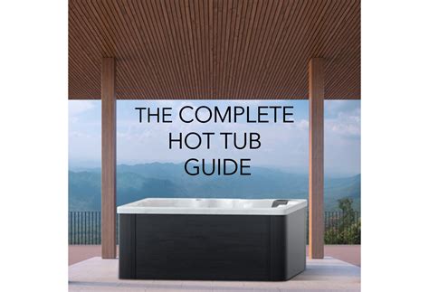 Beginners Guide To Buying A Hot Tub Comfort Hot Tubs