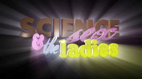 Science Sex And The Ladies Trailer The True Story Youtube