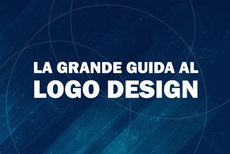 Creare Un Logo La Guida Completa Di Grafigata Al Logo Design Grafigata