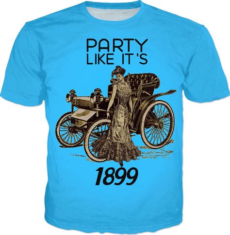 Party Like It’s 1899 Funny Parody T Shirt Party Like It’s 1999 Vintage Automobile And Woman