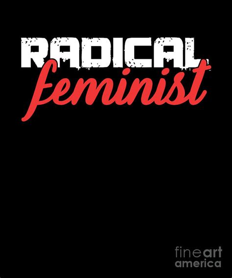 Radical Feminist Female Feminism T Digital Art By Thomas Larch Fine Art America