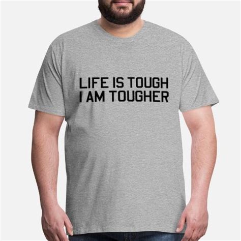 Life Is Tough I Am Tougher Mens Premium T Shirt Spreadshirt
