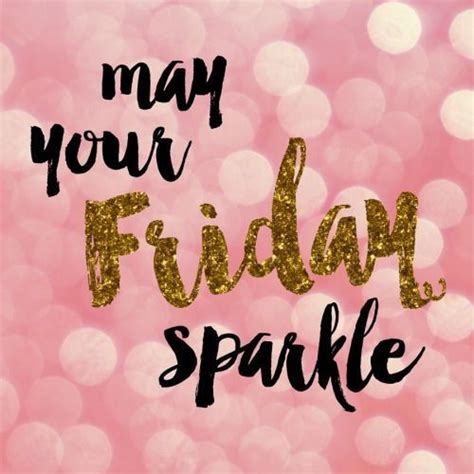 Happy Friday A Little Glitter Its Friday Quotes Happy Friday