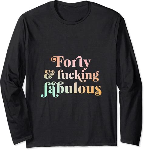 Forty And Fucking Fabulous Funny Retro 40th Birthday Long Sleeve T