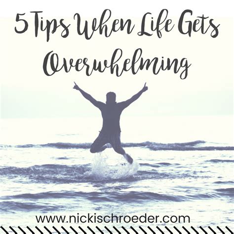 5 tips when life gets overwhelming nicki schroeder