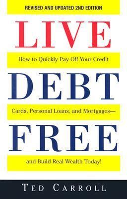 Check spelling or type a new query. Live Debt Free How to Quickly Pay Off Your Credit Cards, Personal Loans, and Mortgages, and ...