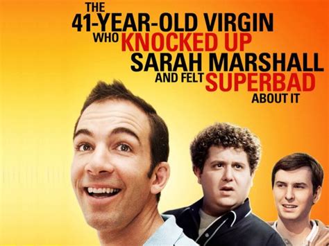 The 41 Year Old Virgin Who Knocked Up Sarah Marshall And Felt Superbad