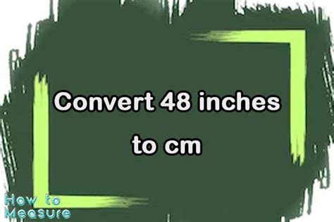 Convert 48 Inches To Cm 48 Inches In Cm How To Measure