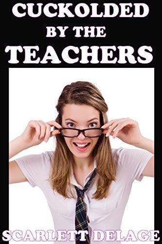 Cuckolded By The Teachers By Scarlett Delage Goodreads