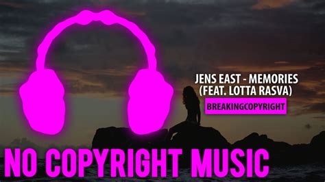 Non Copyrighted Music Jens East Memories Feat Lotta Rasva Youtube