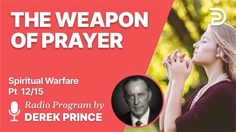 Spiritual Warfare Pt 12 Of 15 The Weapon Of Prayer Derek Prince