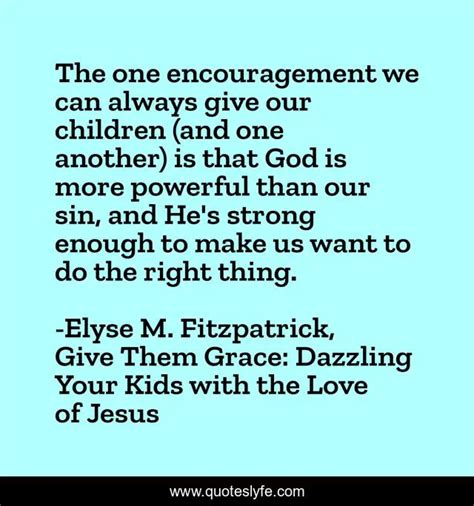The One Encouragement We Can Always Give Our Children And One Another