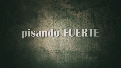 Pisando Fuerte 2012 Documental Youtube