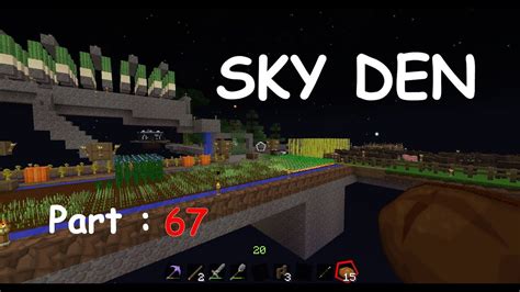 Minecraft Sky Den Part 67 The Grand Finale Youtube